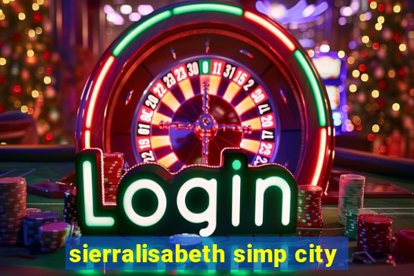 sierralisabeth simp city